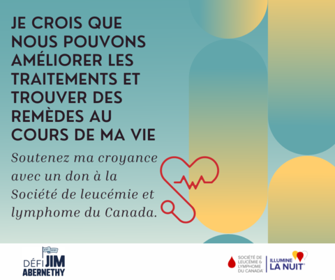 JAC Posts - Facebook. "Je crois que nouse pouvons amèliorer les traitements et trouver des remèdes au cours de ma vie. Soutenez ma croyance avec un don à la Sociètè de leucèmie et lymphome du Canada"